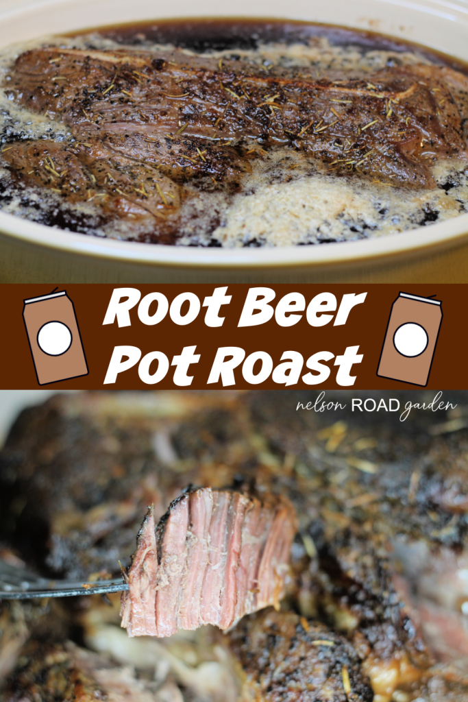 Root Beer Pot Roast Nelson Road Garden